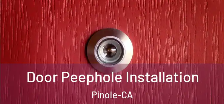  Door Peephole Installation Pinole-CA