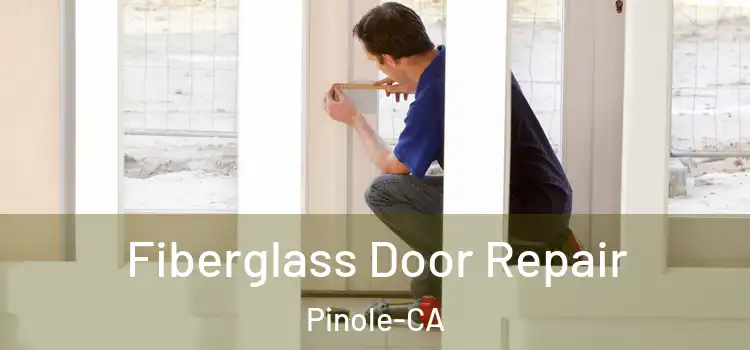 Fiberglass Door Repair Pinole-CA