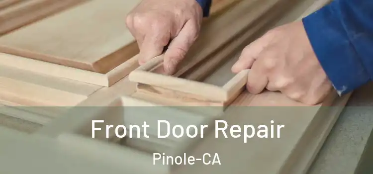  Front Door Repair Pinole-CA