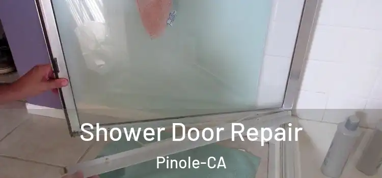  Shower Door Repair Pinole-CA