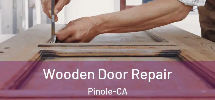  Wooden Door Repair Pinole-CA